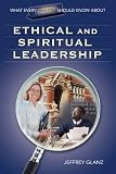 What Every Principal Should Know About Ethical and Spiritual Leadership (What Every Principal Should Know about)