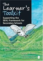 The Learner's Toolkit: Developing Emotional Intelligence, Instilling Values for Life, Creating Independent Learners and Supporting the SEAL Framework ... the SEAL Framework for Secondary Schools