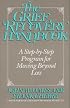 The Grief Recovery Handbook: A Step-By-Step Program for Moving Beyond Loss