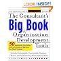 The Consultant's Big Book of Orgainization Development Tools: 50 Reproducible Intervention Tools to Help Solve Your Clients' Problems (Consultant's Big Book Series)