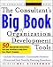 The Consultant's Big Book of Orgainization Development Tools: 50 Reproducible Intervention Tools to Help Solve Your Clients' Problems (Consultant's Big Book Series)