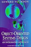 Object-Oriented Systems Design: An Integrated Approach (Yourdon Press Computing Series)