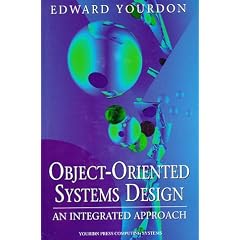 Object-oriented Systems Design: An Integrated Approach (Yourdon Press Computing Series)