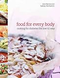 Food for Every Body: Cooking for  Diabetes the Low-GI Way: Cooking for Diabetes the Low-GI Way