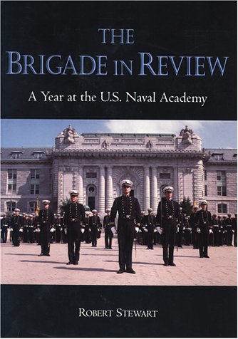 the brigade in review a year at the us naval academy