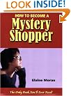 How to Become a Mystery Shopper: The Only Book You'll Ever Need
