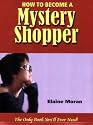 How to Become a Mystery Shopper: The Only Book You'll Ever Need