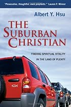 The Suburban Christian: Finding Spiritual Vitality in the Land of Plenty