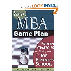 Your MBA Game Plan: Proven Strategies for Getting into the Top Business Schools