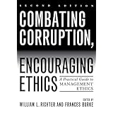 combating corruption encouraging ethics a practical guide to management ethics