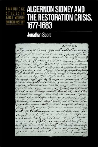 Algernon Sidney and the Restoration Crisis, 1677-1683 (Cambridge Studies in Early Modern British History)