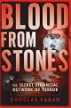 Blood From Stones: The Secret Financial Network of Terror
