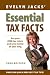 Essential Tax Facts 2009 Edition: Ace your 2008 tax return and save money all year long.
