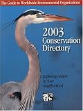 Conservation Directory 2003: The Guide To Worldwide Environmental Organizations (Conservation Directory: A List of Organizations, Agencies, & Officials Concerned with Natural ...)