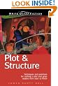 Plot and Structure: Techniques and Exercises for Crafting a Plot that Grips Readers from Start to Finish (Write Great Fiction)