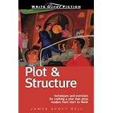Plot & Structure: (Techniques And Exercises For Crafting A Plot That Grips Readers From Start To Finish) (Write Great Fiction) ~ James Scott Bell
