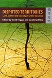 Disputed territories : land, culture and identity in settler societies