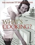 Whats Cooking: The History of American Food (Peoples History)