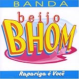 Banda Beijo Bhom - Rapariga E Voce ( Audio CD ) - B0009SQ4GM