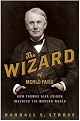 The Wizard of Menlo Park: How Thomas Alva Edison Invented the Modern World