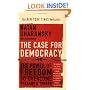 The Case for Democracy: The Power of Freedom to Overcome Tyranny and Terror