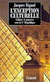 L'Exception culturelle. Culture et pouvoir sous la Ve république