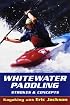 Whitewater Paddling: Strokes & Concepts (Jackson, Eric, Kayaking With Eric Jackson.)