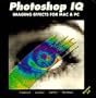 Photoshop Iq: Imaging Effects For Mac And Pc