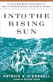 Into the Rising Sun: In Their Own Words, World War IIs Pacific Veterans Reveal the Heart of Combat