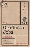 The Graduate Jobs Formula: The Graduates Guide to Landing Your Dream Career
