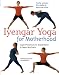 Iyengar Yoga for Motherhood: Safe Practice for Expectant & New Mothers