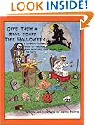 Give Them a Real Scare This Halloween: A Guide to Scaring Trick-Or-Treaters and Haunting Your House, Yard or Party