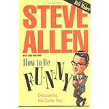 How to Be Funny: Discovering the Comic You
