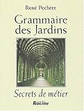 Grammaire des jardins. : Secrets de métier