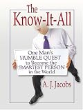 The Know-It-All: One Man's Humble Quest to Become the Smartest Person in the World