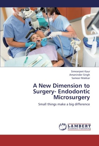 A New Dimension to Surgery- Endodontic Microsurgery: Small things make a big difference