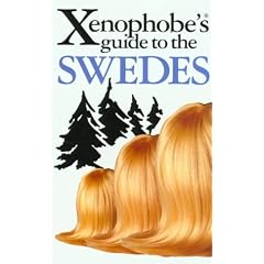 The Xenophobe's Guide to the Swedes (Xenophobe's Guides)