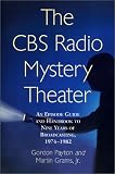 The CBS Radio Mystery Theater: An Episode Guide and Handbook to Nine Years of Broadcasting, 1974-1982