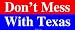 Don't Mess With Texas Bumper Sticker