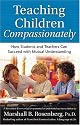 Teaching Children Compassionately: How Students and Teachers Can Succeed with Mutual Understanding (Nonviolent Communication Guides)