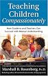 Teaching Children Compassionately: How Students and Teachers Can Succeed with Mutual Understanding (Nonviolent Communication Guides)