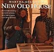 Martha Stewart's New Old House: Restoration, Renovation, Decoration, Landscaping
