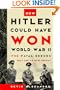 How Hitler Could Have Won World War II: The Fatal Errors That Lead to Nazi Defeat