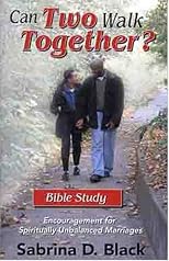 Can Two Walk Together? Bible Study: Encouragement for Spiritually Unbalanced Marriages