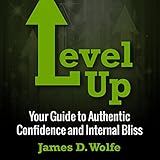 level up your guide to authentic confidence and internal bliss
