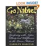 Go Native!: Gardening with Native Plants and Wildflowers in the Lower Midwest