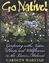 Go Native!: Gardening With Native Plants and Wildflowers in the Lower Midwest