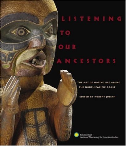 Listening to Our Ancestors: The Art of Native Life Along the Pacific Northwest Coast under Northwest in The Books Store
