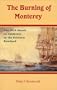 The Burning of Monterey : The 1818 Attack on California by the Privateer Bouchard