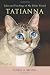 Tatianna: Tales and Teachings of My Feline Friend